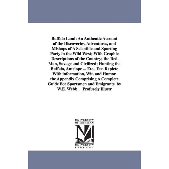 Buffalo Land: An Authentic Account of the Discoveries, Adventures, and Mishaps of A Scientific and Sporting Party in the, (Paperback)