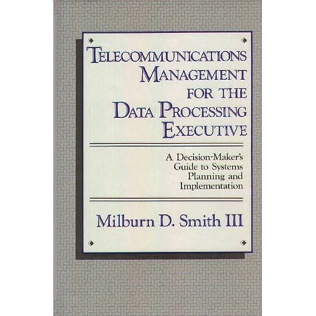 Telecommunications Management for the Data Processing Executive: A Decision-Maker s Guide to Systems Planning and Implem (Hardcover)