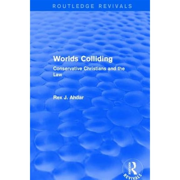 Pre-Owned Routledge Revivals Worlds Colliding: Conservative Christians and the Law, (Hardcover)