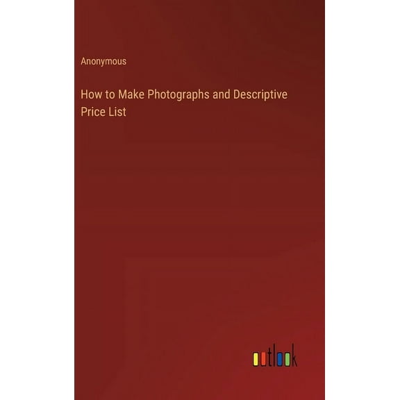 How to Make Photographs and Descriptive Price List (Hardcover)