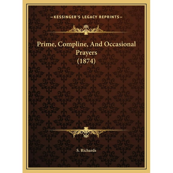 Prime, Compline, And Occasional Prayers (1874), (Hardcover)