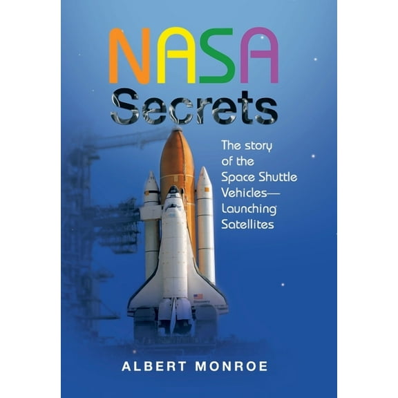 Nasa Secrets the Story of the Space Shuttle Vehicles- Launching Satellites (Hardcover)