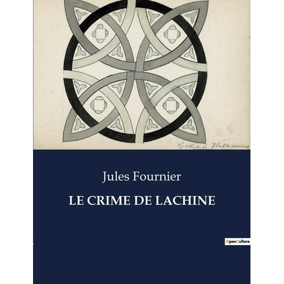 Le Crime de Lachine: Une enquÃªte haletante au coeur du MontrÃ©al du XXe siÃ¨cle., (Paperback)
