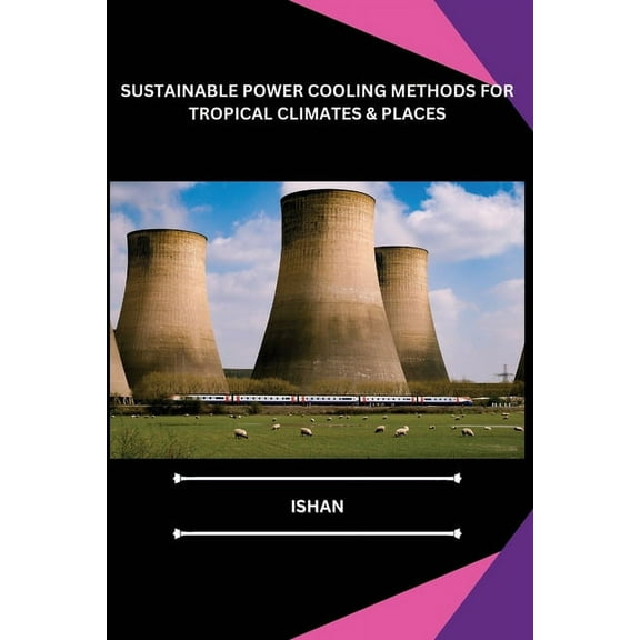 Sustainable Power Cooling Methods for Tropical Climates & Places, (Paperback)