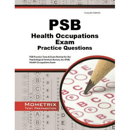 PSB Health Occupations Exam Practice Questions : PSB Practice Tests & Review for the Psychological Services Bureau, Inc (PSB) Health Occupations