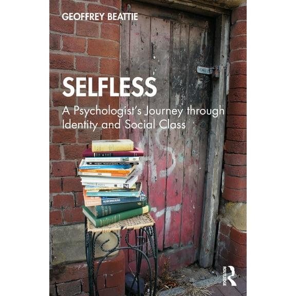 Selfless: A Psychologist's Journey through Identity and Social Class, (Paperback)