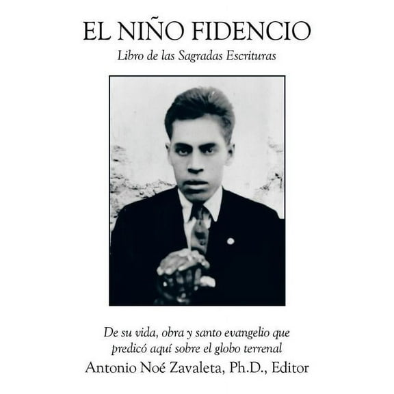 El Nino Fidencio: Libro de Las Sagradas Escrituras, (Paperback)