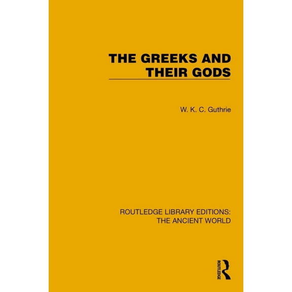 Routledge Library Editions: The Ancient  The Greeks and their Gods, (Hardcover)