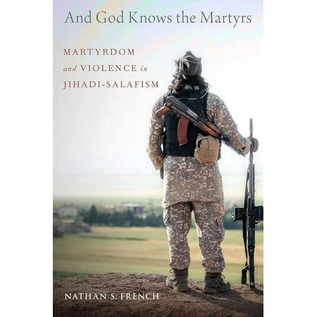 UPC: 9780190092153 | And God Knows the Martyrs: Martyrdom and Violence in Jihadi-Salafism (Hardcover)