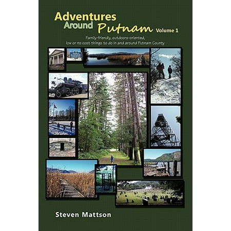 Low Cost Outdoor Kitchen Adventures Around Putnam Volume 1 : Family Friendly, Outdoors Oriented, Low or No Cost Things to Do in and Around Putnam County ()
