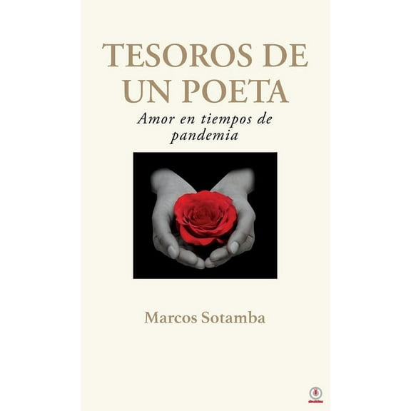 Tesoros de un poeta: Amor en tiempos de pandemia, (Hardcover)