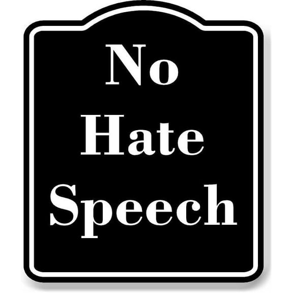 No Hate Speech BLACK Aluminum Composite Sign 8.5''x10''