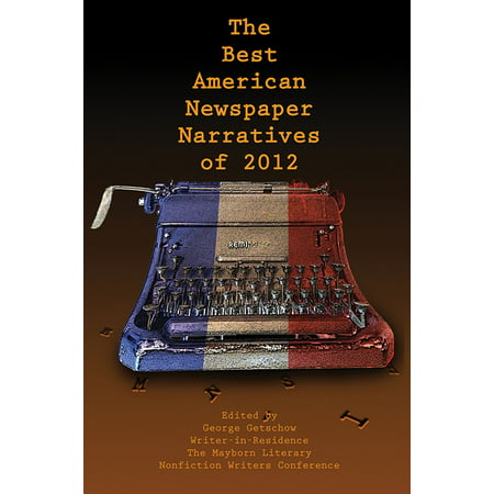 The Best American Newspaper Narratives of 2012 -