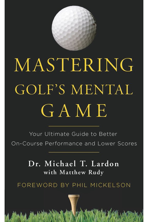 Pre-Owned Mastering Golf's Mental Game: Your Ultimate Guide to Better On-Course Performance and Lower Scores (Hardcover) 0553417916 9780553417913
