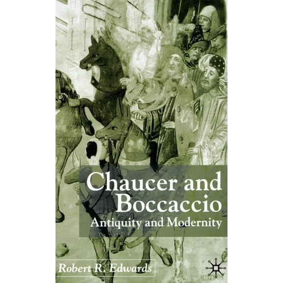 Chaucer and Boccaccio: Antiquity and Modernity, (Hardcover)