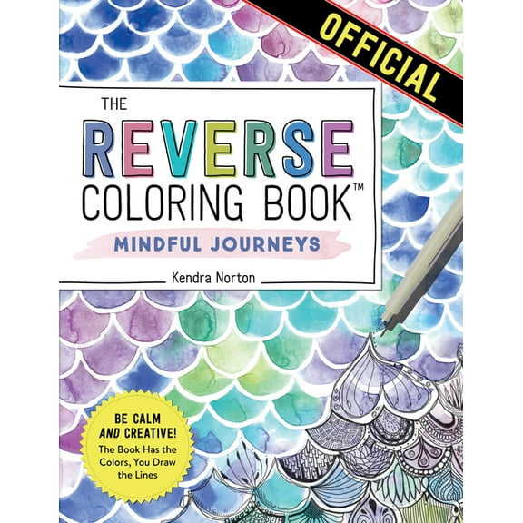 The Reverse Coloring Book Mindful Journeys by Kendra Norton (Paperback)
