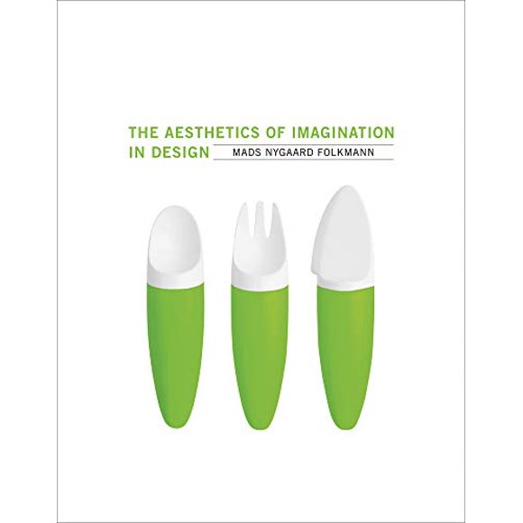The Aesthetics of Imagination in Design (Design Thinking, Design Theory)