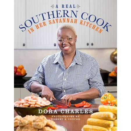 A Real Southern Cook : In Her Savannah Kitchen