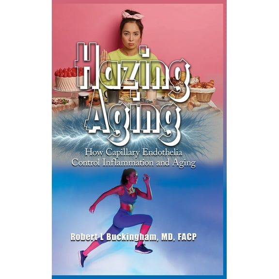 Hazing Aging: How Capillary Endothelia Control Inflammation and Aging, (Hardcover)