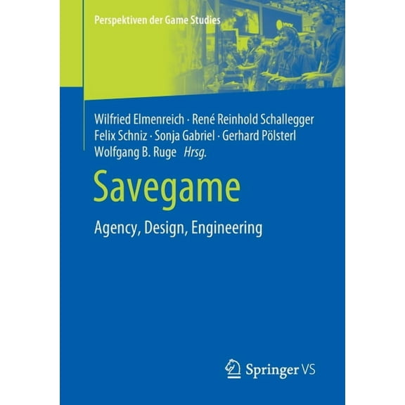 Perspektiven Der Game Studies Savegame: Agency, Design, Engineering, (Paperback)