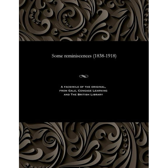 Some Reminiscences (1838-1918) (Paperback)