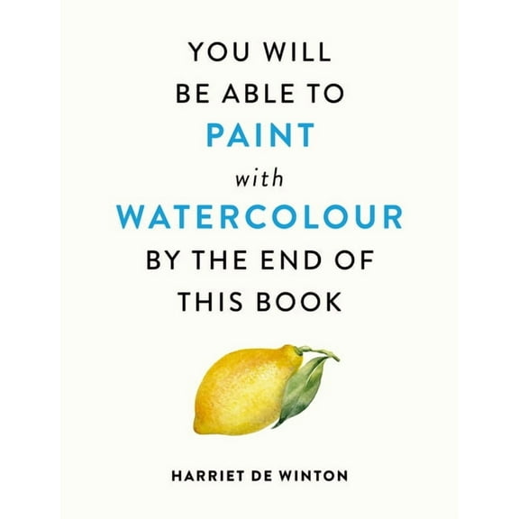 You Will Be Able to Paint with Watercolour by the End of This Book, (Paperback)