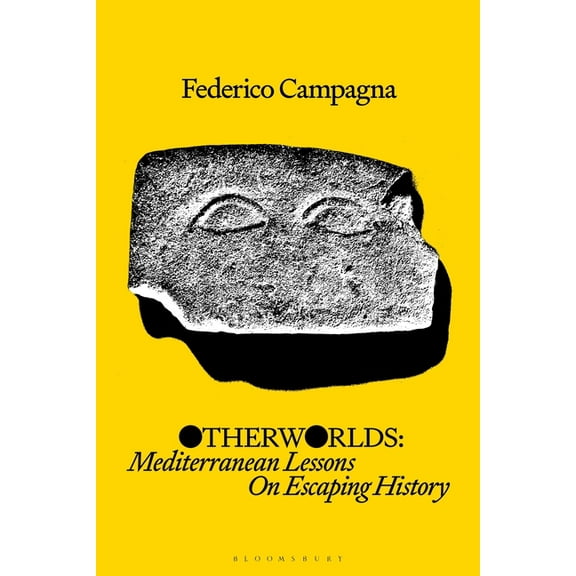 Otherworlds: Mediterranean Lessons On Escaping History, (Hardcover)