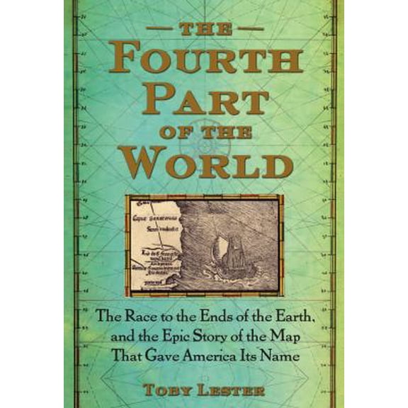 Pre-Owned The Fourth Part of the World: The Race to the Ends of the Earth, and the Epic Story of the Map That Gave America Its Name (Hardcover) 1416535314 9781416535317