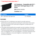 thumbnail image 2 of A/C Condenser - Compatible with 2017 - 2022 Ford F-250 Super Duty 6.7L V8 Diesel 2018 2019 2020 2021, 2 of 2