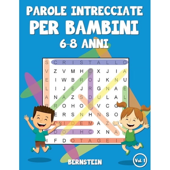 Parole Intrecciate Per Bambini 6-8 Anni Parole intrecciate per bambini 6-8 anni: 200 Parole intrecciate - Con soluzioni & caratteri grandi (Vol. 1), Book 1, (Paperback)
