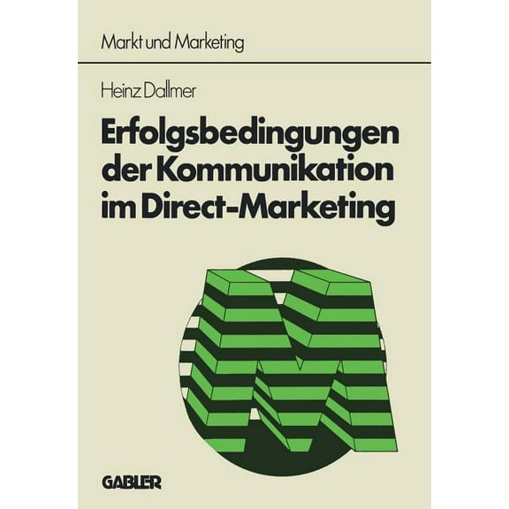 Schriftenreihe Markt Und Marketing Erfolgsbedingungen Der Kommunikation Im Direct-Marketing, (Paperback)