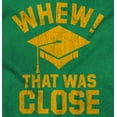 thumbnail image 2 of Funny Graduation Whew That Was Close Plus Size Crewneck Graphic Tee Shirt Brisco Brands 5X, 2 of 5