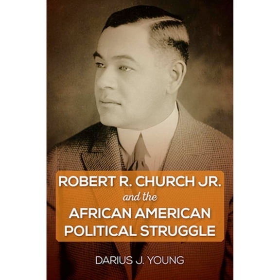 Pre-Owned Robert R. Church Jr. and the African American Political Struggle, 9780813069449, 0813069440, Paperback, 1 edition