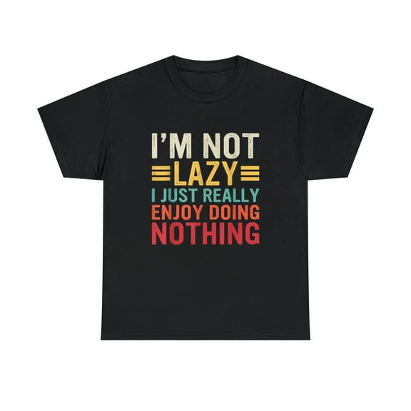 Funny I'm Not Lazy I Just Really Enjoy Doing Nothing Retro Tshirt