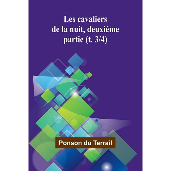 Les cavaliers de la nuit, deuxiÃ¨me partie (t. 3/4), (Paperback)