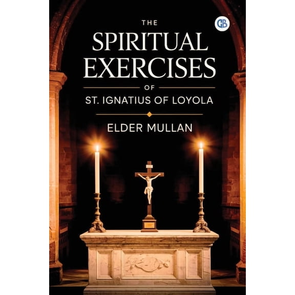 The Spiritual Exercises of St. Ignatius of Loyola, (Paperback)