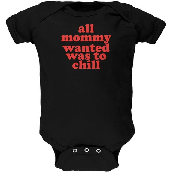 Mommy Wanted to Chill Funny Black Soft Baby One Piece - 9-12 months