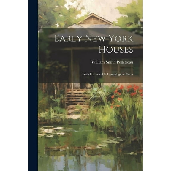 Early New York Houses : With Historical & Genealogical Notes (Paperback)