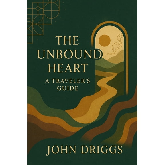 The Unbound Heart: A Traveler's Guide, (Paperback)