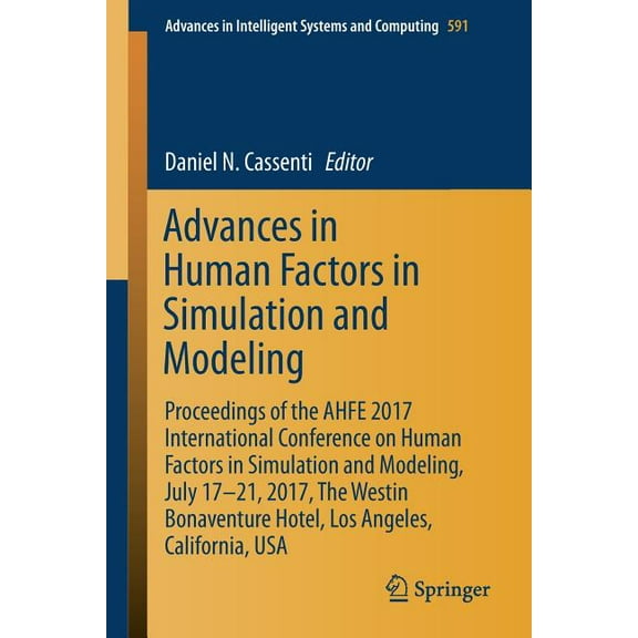Advances in Intelligent Systems and Comp Advances in Human Factors in Simulation and Modeling: Proceedings of the Ahfe 2017 International Conference on Human Fac, Book 591, (Paperback)