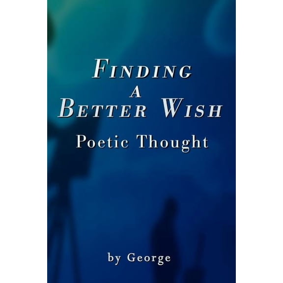 Finding a Better Wish: Poetic Thought, (Paperback)