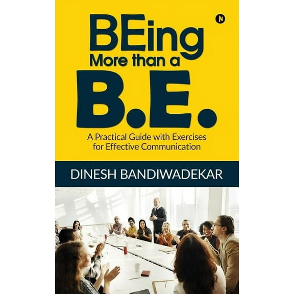 BEing more than a B.E.: A Practical Guide with Exercises for Effective Communication, (Paperback)