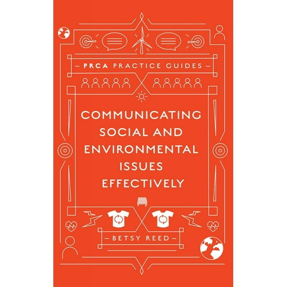 Prca Practice Guides Communicating Social and Environmental Issues Effectively, (Hardcover)