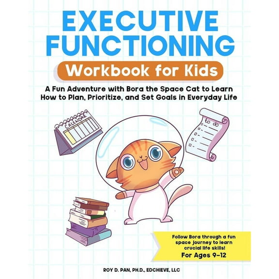 Executive Functioning Workbook for Kids: A Fun Adventure with Bora the Space Cat to Learn How to Plan, Prioritize, and S, (Paperback)