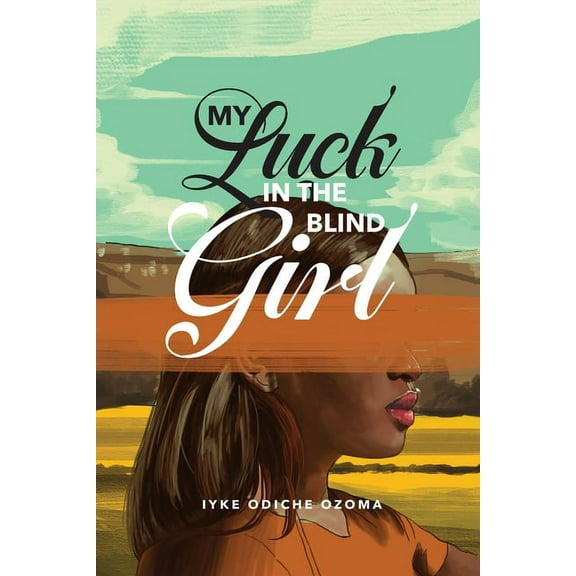 My Luck in the Blind Girl, (Paperback)