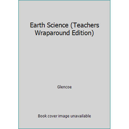 Pre-Owned Earth Science (Teachers Wraparound Edition) (Hardcover) 0078778034 9780078778032