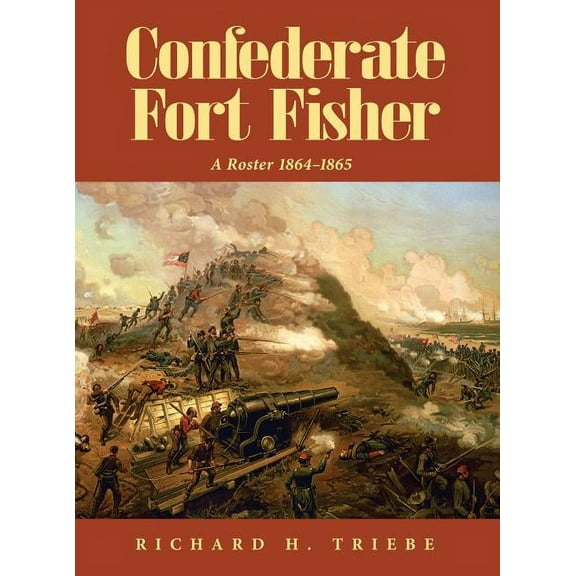 Confederate Fort Fisher A Roster 1864-1865 (Hardcover)