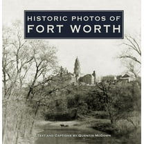 Historic Photos Historic Photos of Fort Worth, (Hardcover)