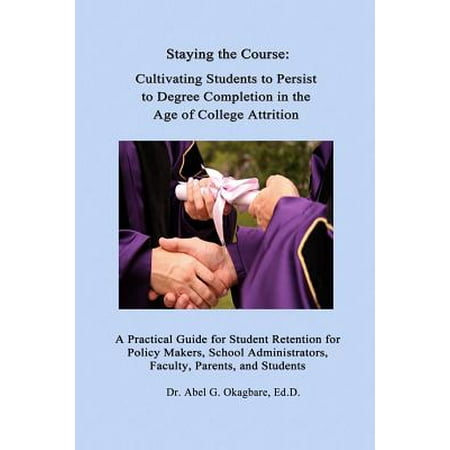 staying the course cultivating students to persist to degree