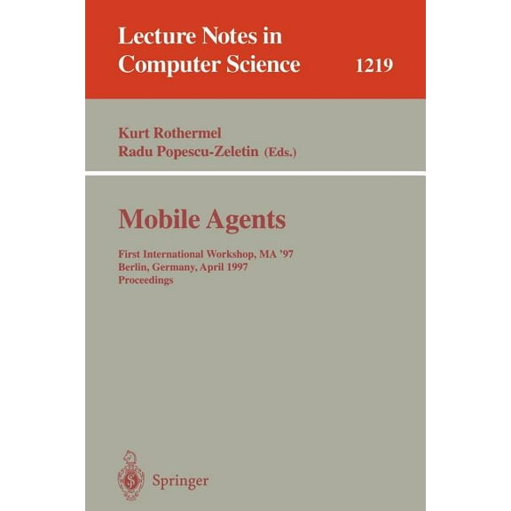 Lecture Notes in Computer Science Mobile Agents: First International Workshop, Ma '97, Berlin, Germany, April, 7-8, 1997, Proceedings, Book 1219, (Paperback)